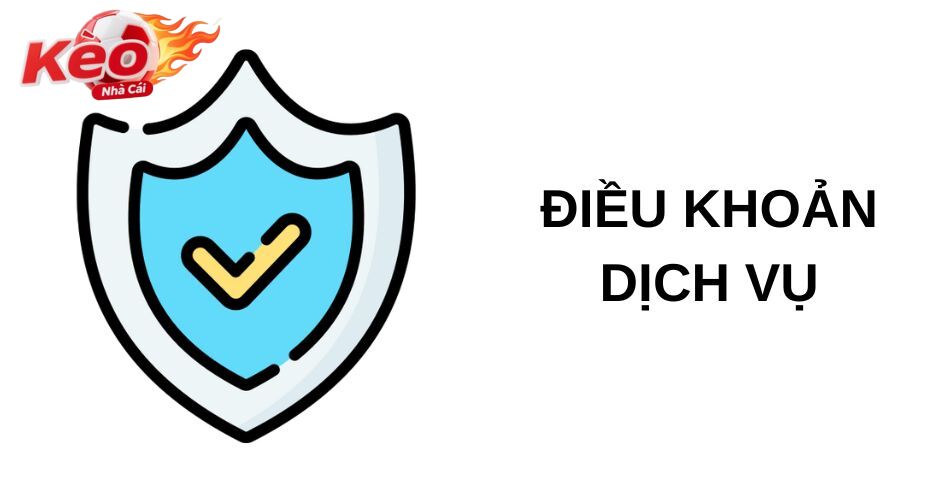 Điều khoản dịch vụ Kèo nhà cái cho người mới